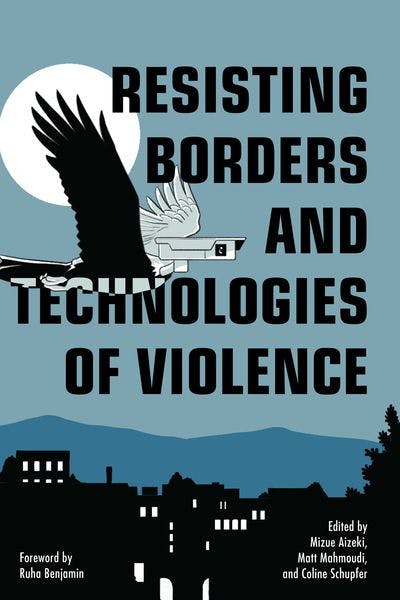 The book cover for Resisteing Borders and Technologies of Violence. The background is in blue, and the text is in black. There is an icon of a bird which looks like its also a weapon.