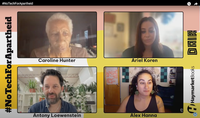 Screenshot of Caroline Hunter, Ariel Koren, Antony Loewenstein and Alex Hanna while on a panel at the #NoTechForApartheid event. 