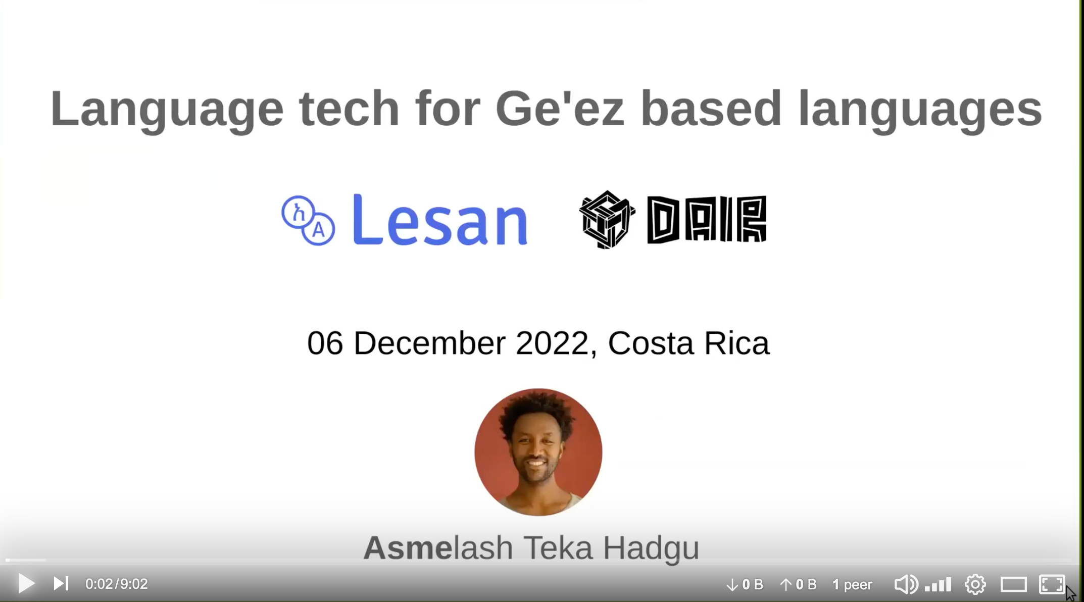 A screenshot of Asmelash's slides titled "Language tech for Ge'ez based languages" with Lesan and DAIR icons on the slides, and Asmelash's headshot. Date 06 December 2022, Costa Rica.