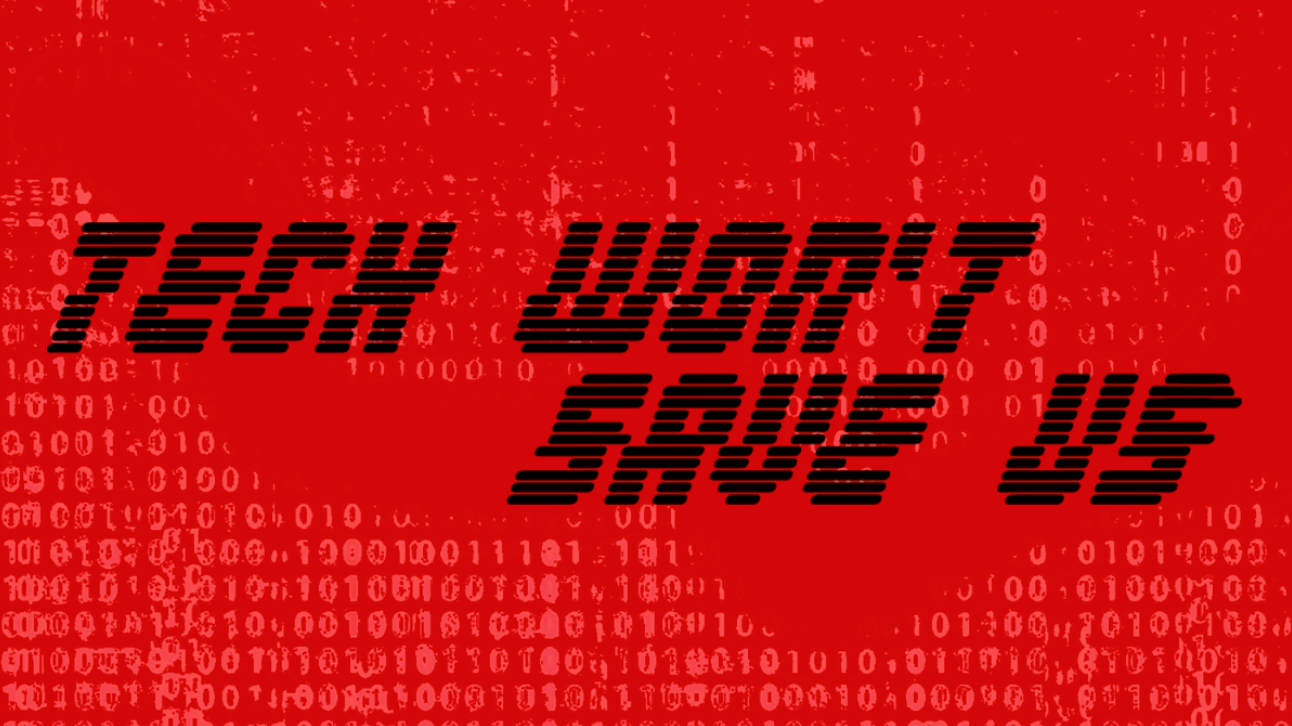 Logo for the Tech Won't Save Us podcast features the podcast name in a distorted-looking font reminiscent of early computers. The background is bright crimson red, with images of binary code 0s and 1s forming a faint wave shape in lighter red.